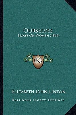 Ourselves: Essays On Women (1884) 1164912712 Book Cover