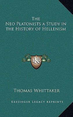 The Neo Platonists a Study in the History of He... 1163212296 Book Cover