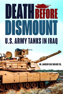 Death Before Dismount: U.S. Army Tanks in Iraq 1636244750 Book Cover