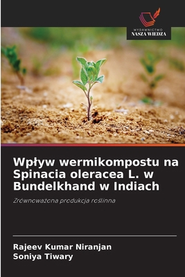 Wplyw wermikompostu na Spinacia oleracea L. w B... [Polish] 6209073050 Book Cover
