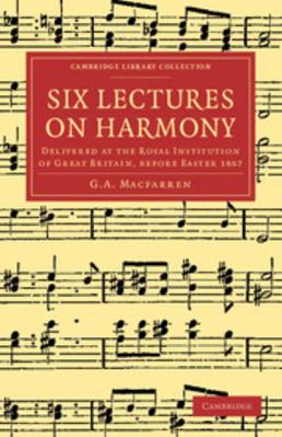 Six Lectures on Harmony: Delivered at the Royal... 1108064876 Book Cover