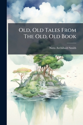 Old, Old Tales From The Old, Old Book 1274720214 Book Cover