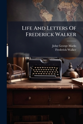 Life And Letters Of Frederick Walker 1271635348 Book Cover