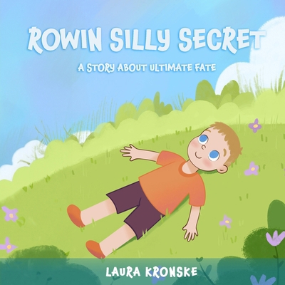 Rowin's Silly Secret: A Story about ultimate faith B0DR6Y7LV1 Book Cover