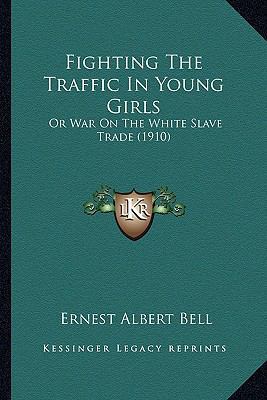 Fighting The Traffic In Young Girls: Or War On ... 1164203894 Book Cover