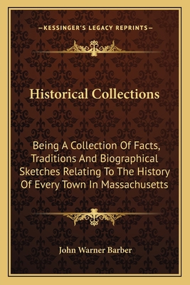 Historical Collections: Being A Collection Of F... 1163640727 Book Cover