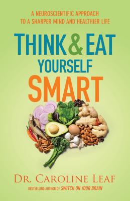 Think and Eat Yourself Smart: A Neuroscientific... 0801019192 Book Cover