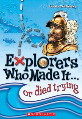 Explorers Who Made It... Or Died Trying 1443100102 Book Cover