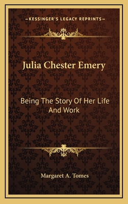 Julia Chester Emery: Being The Story Of Her Lif... 1164478982 Book Cover