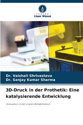 3D-Druck in der Prothetik: Eine katalysierende ... [German] 6207288416 Book Cover