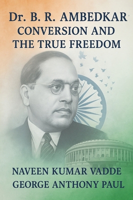 Dr. B. R. Ambedkar: Conversion and the True Fre... B0FXM1VBRD Book Cover