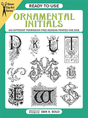 Ready-To-Use Ornamental Initials: 840 Different... 0486282481 Book Cover