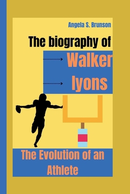 The biography of Walker Iyons: The Evolution of...            Book Cover