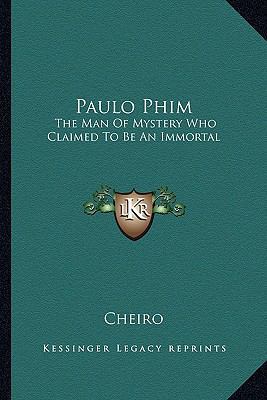 Paulo Phim: The Man Of Mystery Who Claimed To B... 1162818042 Book Cover