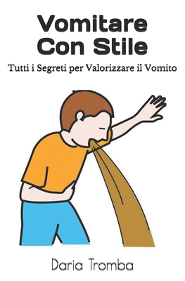 Vomitare Con Stile: Tutti i Segreti per Valoriz... [Italian] B08924DFCM Book Cover
