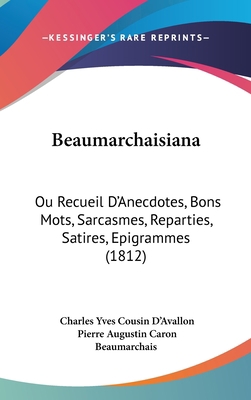 Beaumarchaisiana: Ou Recueil D'Anecdotes, Bons ... [French] 1120349680 Book Cover