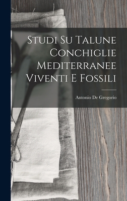 Studi Su Talune Conchiglie Mediterranee Viventi... [Italian] 1019096969 Book Cover