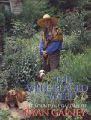 The Well-Placed Weed: The Bountiful Garden of R... 0878338373 Book Cover