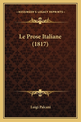 Le Prose Italiane (1817) [Italian] 1165666014 Book Cover