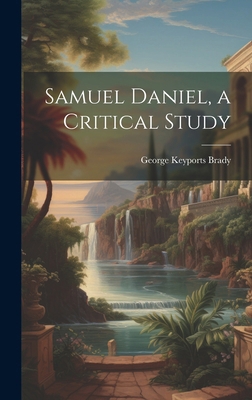 Samuel Daniel, a Critical Study 101989010X Book Cover
