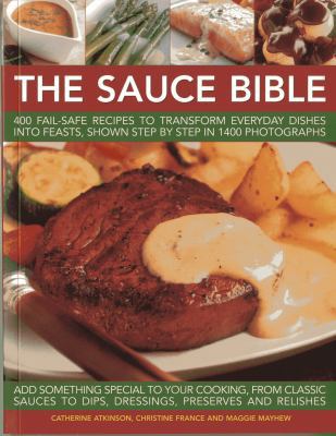 The Sauce Bible: 400 Fail-Safe Recipes to Trans... 1780192215 Book Cover