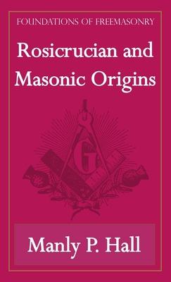 Rosicrucian and Masonic Origins (Foundations of... 1631180002 Book Cover