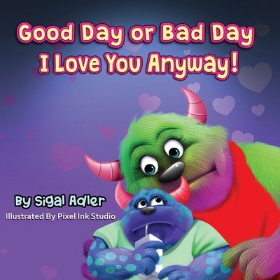 "Good Day or Bad Day - I Love You Anyway!": Chi... B08HTJ7C83 Book Cover