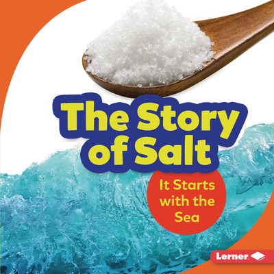 The Story of Salt: It Starts with the Sea 1541597257 Book Cover