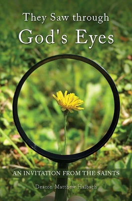 They Saw Through God's Eyes: An Invitation from... 159325606X Book Cover