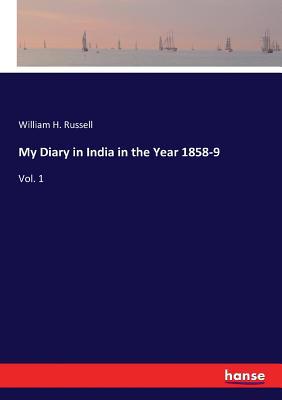 My Diary in India in the Year 1858-9: Vol. 1 3337043992 Book Cover