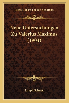 Neue Untersuchungen Zu Valerius Maximus (1904) [German] 1167373421 Book Cover