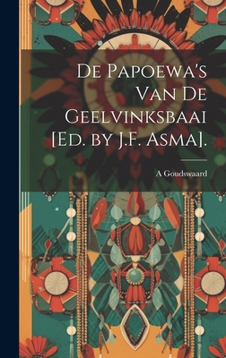 De Papoewa's Van De Geelvinksbaai [Ed. by J.F. ... [Dutch] 1020378964 Book Cover
