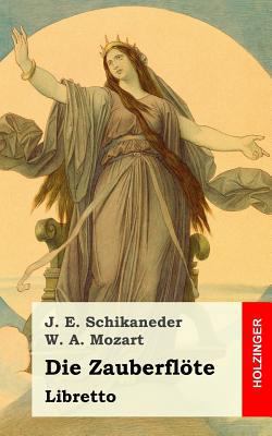 Die Zauberflöte: Große Oper in zwey Aufzügen [German] 1482712466 Book Cover