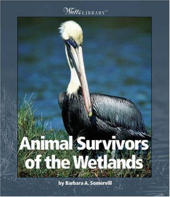 Animal Survivors of the Wetlands 0531165914 Book Cover