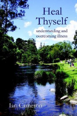 Heal Thyself: Understanding and Overcoming Illness 0595794408 Book Cover