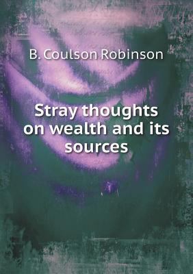 Stray thoughts on wealth and its sources 5518514298 Book Cover