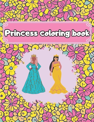 Princess Coloring Book B0C6W83GNX Book Cover