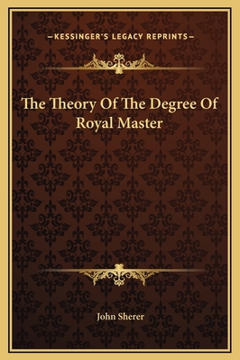 The Theory Of The Degree Of Royal Master 1169156134 Book Cover
