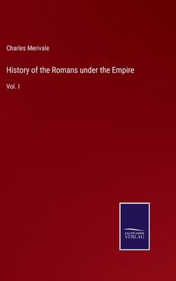 History of the Romans under the Empire: Vol. I 3375000855 Book Cover