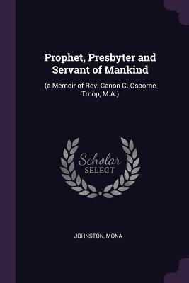 Prophet, Presbyter and Servant of Mankind: (a M... 1378638999 Book Cover