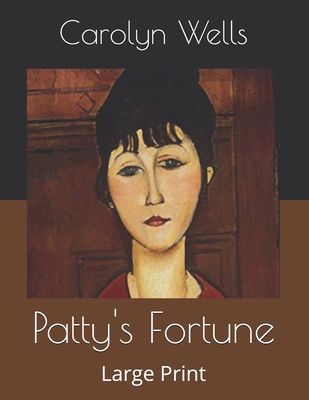 Patty's Fortune: Large Print B086B4HP9W Book Cover
