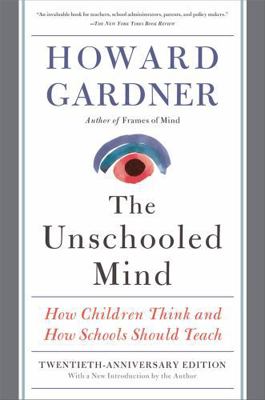 The Unschooled Mind: How Children Think and How... 0465024386 Book Cover