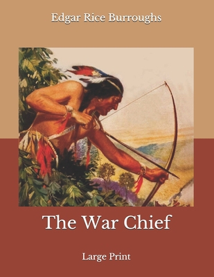 The War Chief: Large Print 1677742925 Book Cover