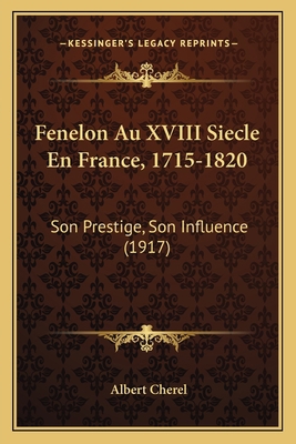 Fenelon Au XVIII Siecle En France, 1715-1820: S... [French] 1168495784 Book Cover