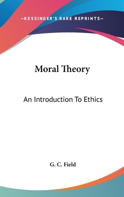 Moral Theory: An Introduction To Ethics 0548123306 Book Cover