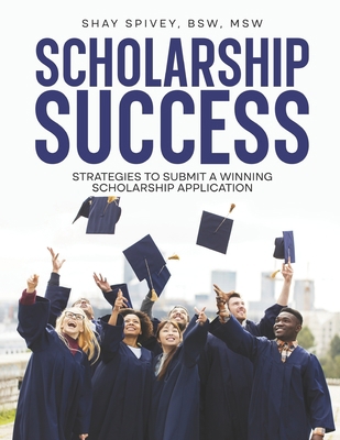 Scholarship Success: Strategies to Submit a Win... B0B2HMPNDP Book Cover