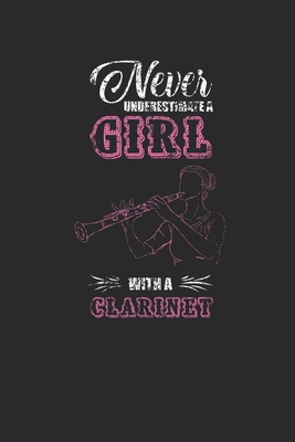 Never Underestimate A Girl With A Clarinet: Nev... 1673094341 Book Cover