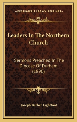 Leaders in the Northern Church: Sermons Preache... 1164313045 Book Cover