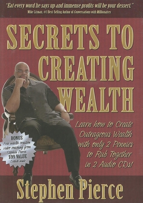 Secrets to Creating Wealth: Learn How to Create... 1933596023 Book Cover