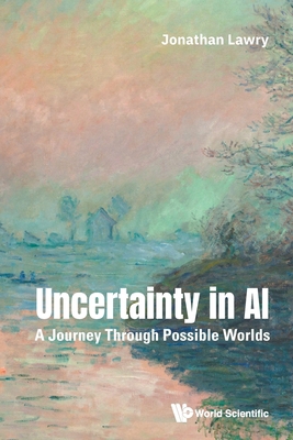 Uncertainty in AI: A Journey Through Possible W... 1800618832 Book Cover